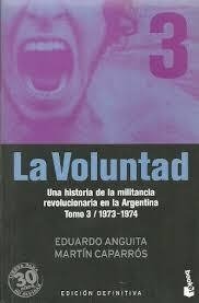 VOLUNTAD LA TOMO 3 1973 1974 HIST DE MILITANCIA - ANGUITA CAPARROZ