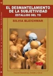 DESMANTELAMIENTO DE LA SUBJETIVIDAD ESTALLIDO DEL - BLEICHMAR SILVIA