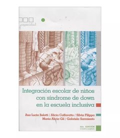 INTEGRACION ESCOLAR DE NIÑOS CON SINDROME DE DOWN - BELOTTI ANA Y OTROS