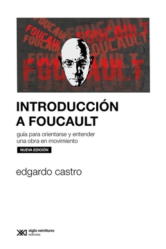 INTRODUCCION A FOUCAULT NUEVA EDICION - EDGARDO CASTRO