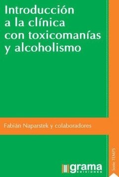 INTRODUCCIÓN A LA CLÍNICA 1 CON TOXICOMANÍAS Y ALCOHOL - NAPARSTEK FABIAN