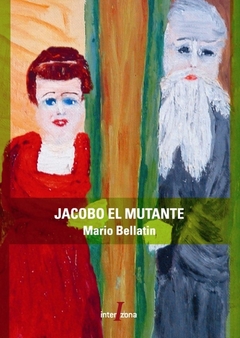 JACOBO EL MUTANTE ED 2006 - BELLATIN MARIO