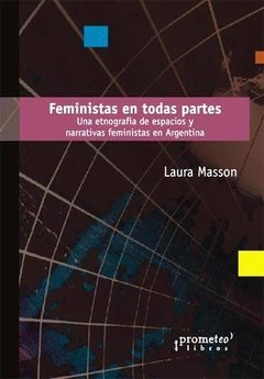 FEMINISTAS EN TODAS PARTES ED 2007 - MASSON LAURA