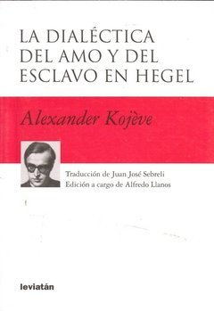 DIALECTICA DEL AMO Y DEL ESCLAVO EN HEGEL LA - KOJEVE ALEXANDER