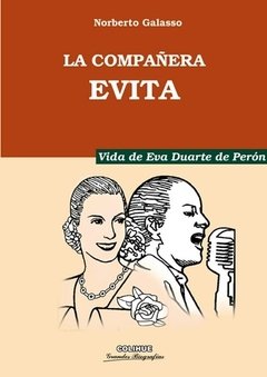 COMPAÑERA EVITA LA VIDA DE EVA DUARTE - GALASSO NORBERTO