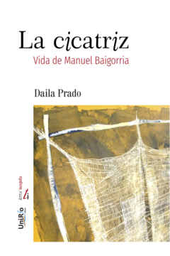 LA CICATRIZ VIDA DE MANUEL BAIGORRIA - PRADO DAILA