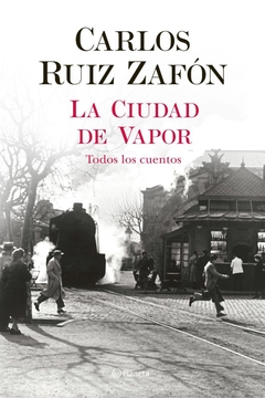 CIUDAD DE VAPOR TODOS LOS CUENTOS - RUIZ ZAFON CARLOS - comprar online