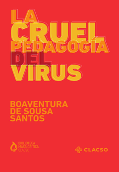 CRUEL PEDAGOGIA DEL VIRUS LA - DE SOUSA SANTOS BOAVENTURA