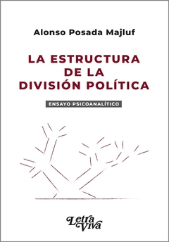 LA ESTRUCTURA DE LA DIVISION POLITICA - POSADA MAJLUF ALONSO