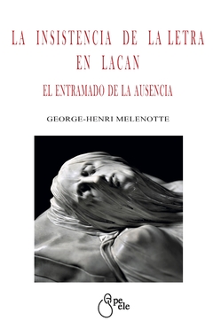 LA INSISTENCIA DE LA LETRA EN LACAN - MELENOTTE GEORGE HENRI