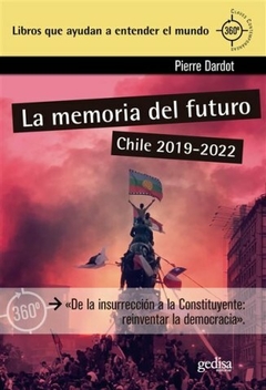 LA MEMORIA DEL FUTURO CHILE 2019 2022 - PIERRE DARDOT