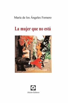LA MUJER QUE NO ESTA - MARIA DE LOS ANGELES FORNERO