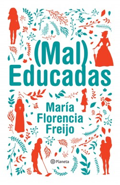 MAL EDUCADAS - FREIJO MARIA FLORENCIA