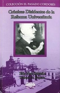 CRÓNICAS DISIDENTES DE LA REFORMA UNIVERSITARIA - FERRERO R SALCEDO E