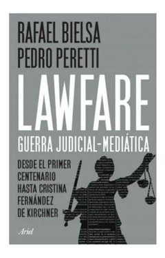 LAWFARE GUERRA JUDICIAL MEDIATICA - BIELSA RAFAEL PERETTI P