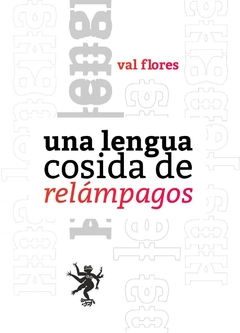 UNA LENGUA COSIDA DE RELAMPAGOS - FLORES VAL