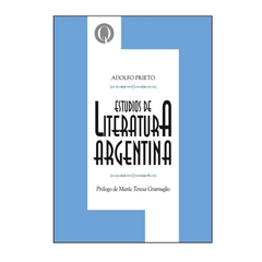 ESTUDIOS DE LITERATURA ARGENTINA - PRIETO ADOLFO