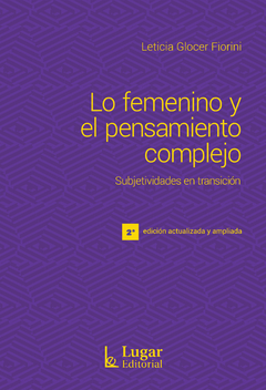 LO FEMENINO Y EL PENSAMIENTO COMPLEJO 2DA EDIC - GLOCER FIORINI LETICIA