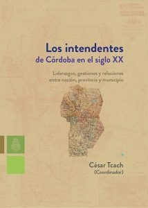 INTENDENTES DE CORDOBA EN EL SIGLO XX - TCACH CESAR BASILE V CLOSA G