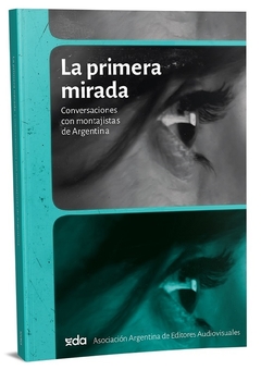 PRIMERA MIRADA CONVERSACIONES CON MONTAJISTAS DE ARGENTINA - VV AA