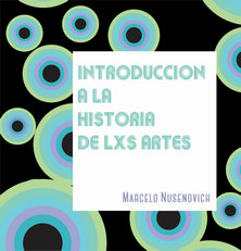 INTRODUCCION A LA HISTORIA DE LXS ARTES - NUSENOVICH MARCELO