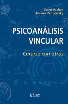 PSICOANALISIS VINCULAR CURARSE CON OTROS - PACHUK C ZADUNAISKY