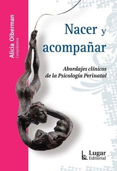 NACER Y ACOMPAÑAR PSICOLOGIA PERINATAL - OIBERMAN ALICIA