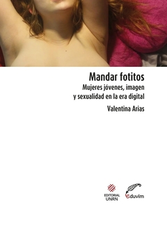 MANDAR FOTITOS MUJERES JOVENES IMAGEN Y SEXUALIDAD - VALENTINA ARIAS