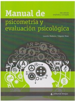 MANUAL DE PSICOMETRIA Y EVALUACION PSICOLOGICA 2DA - MEDRANO L PEREZ E