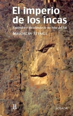 IMPERIO DE LOS INCAS EL ESPLENDOR Y DECADENCIA - STINGL MILOSLAV