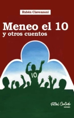 MENEO EL 10 Y OTROS CUENTOS - RUBEN CLAVENZANI