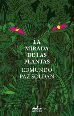 LA MIRADA DE LAS PLANTAS - PAZ SOLDAN EDMUNDO
