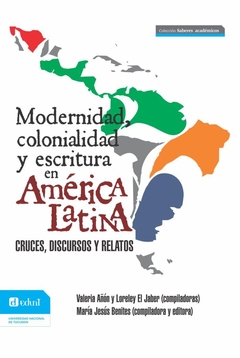 MODERNIDAD COLONIALIDAD Y ESCRITURA EN AMERICA LAT - AÑON VALERIA EL JABER LORELEY