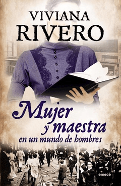 MUJER Y MAESTRA EN UN MUNDO DE HOMBRES - RIVERO VIVIANA