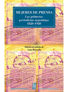 MUJERES DE PRENSA PRIMERAS PERIODISTAS ARGENTINAS - BOROVSKY LUISA EDITORA