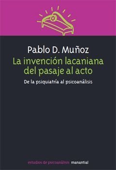 INVENCIÓN LACANIANA DEL PASAJE AL ACTO LA - MUÑOZ PABLO D