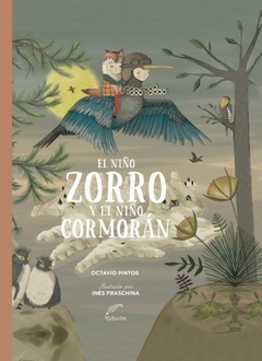 NIÑO ZORRO Y EL NIÑO CORMORÁN EL TAPA DURA - PINTOS OCTAVIO FRASCHINA INES