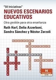 NUEVOS ESCENARIOS EDUCATIVOS OTRA GESTION PARA OTRA ENSEÑANZA - HARF RUTH AZZERBONI D SANCHEZ