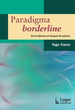 PARADIGMA BORDERLINE AFANISIS AL ATAQUE DE PÁNICO - FRANCO YAGO