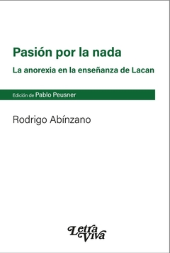 PASION POR LA NADA LA ANOREXIA EN LA ENSEÑANZA DE - ABINZANO RODRIGO