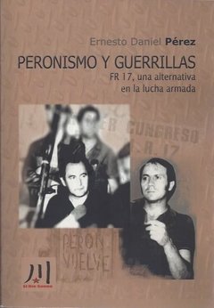 PERONISMO Y GUERRILLAS - PEREZ ERNESTO D