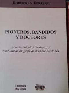 PIONEROS BANDIDOS Y DOCTORES ESTE CORDOBES - FERRERO ROBERTO