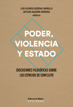 PODER VIOLENCIA Y ESTADO - GERENA CARRILLO L AGUIRRE MORE