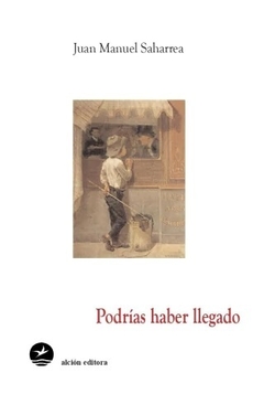 PODRIAS HABER LLEGADO - SAHARREA JUAN MANUEL