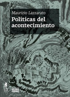 POLÍTICAS DEL ACONTECIMIENTO - LAZZARATO MAURIZIO