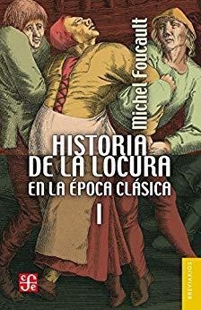 HISTORIA DE LA LOCURA 1 EN LA EPOCA CLASICA - FOUCAULT MICHEL
