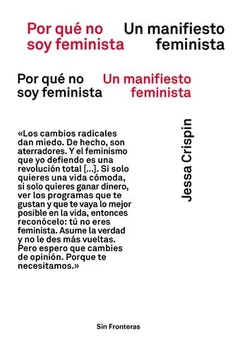 POR QUE NO SOY FEMINISTA UN MANIFIESTO FEMINISTA - CRISPIN JESSA