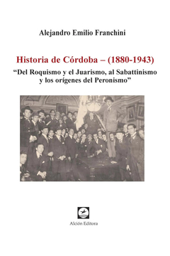 HISTORIA DE CORDOBA 1880 1943 - ALEJANDRO E FRANCHINI