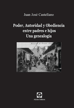 PODER AUTORIDAD Y OBEDIENCIA ENTRE PADRES E HIJOS - CASTELLANO JUAN JOSE - comprar online