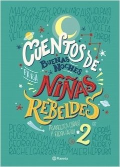 CUENTOS DE BUENAS NOCHES PARA NIÑAS REBELDES 2 - FAVILLI ELENA